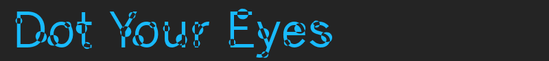 Dot Your Eyes font